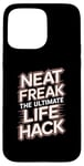 iPhone 15 Pro Max Neat Freak The Ultimate Life Hack Organized Living Case