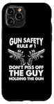 iPhone 11 Pro Gun Safety Rule - Don't Piss Off The Man Holding The Gun Case