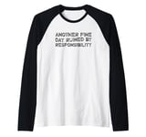 Another Fine Day Ruined By Responsibility Raglan Baseball Tee