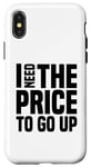 Coque pour iPhone X/XS Dire finanique drôle, « I need to price to go up, Investing »