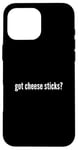 iPhone 16 Pro Max Got Cheese Sticks Funny Cheese Stick Lover Case