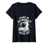 Womens Im Not An Astronaut But I Can Still Space Out V-Neck T-Shirt