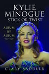 Kylie Minogue: Album by Album  Stick or Twist