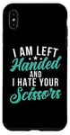 Coque pour iPhone XS Max I am left hand and i hate your Scissors Lefty