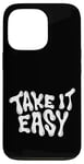 iPhone 13 Pro Take It Easy Graphic Quote Good Vibes Gift Women Men Kids Case