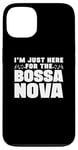 iPhone 13 I'm Just Here For The Bossa Nova Samba Latin Music Jazz Case