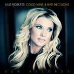 Julie Roberts  Good Wine &amp; Bad Decisions  LP/Vinyl