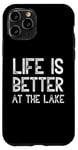 iPhone 11 Pro Life Is Better At The Lake Fishing Fish Fisherman Funny Sea Case