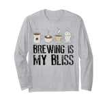 Coffee Brewing Is My Bliss Coffee Brewer Long Sleeve T-Shirt