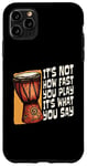 iPhone 11 Pro Max It's Not How Fast You Play Loves Drumming Percussion Djembe Case