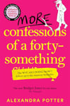 More Confessions of a Forty-Something F**k Up: The WTF AM I DOING NOW? Follow Up to the Runaway Bestseller