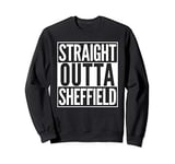 Straight Outta Sheffield Home Town Sweatshirt