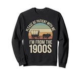 Please Be Patient With Me I'm From The 1900s Vintage Retro Sweatshirt