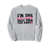 I'm The Nail Artist They Told You About Nail Artist Sweatshirt