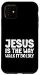 iPhone 11 Jesus is the Way Walk It Boldly Religious Motivational Bible Case