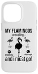 iPhone 14 Pro Max My Flamingos are calling, I must go - Funny Flamingo Case