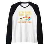 that what i do i read books and i know things coffee reading Raglan Baseball Tee