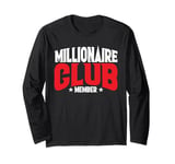 Millionaire Club Member |||-- Long Sleeve T-Shirt