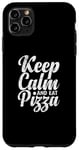 iPhone 11 Pro Max Keep Calm and eat Pizza Italian Case