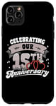 iPhone 11 Pro Max 15th Wedding Anniversary Celebrating 15 Years Matching Gift Case