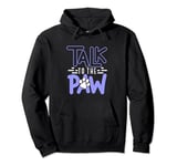 Talk To The Paw, Funny Dog Paw Pullover Hoodie