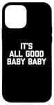 Coque pour iPhone 12 mini T-shirt pour bébé avec inscription « It's All Good »