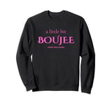 A Little Bit Boujee, Whole Lotta Broke Sweatshirt