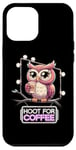 iPhone 13 Pro Max Funny Owl Hoot For Coffee Lovers Case