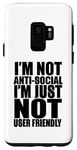 Coque pour Galaxy S9 Drôle - I'm Not Anti-Social I'm Just Not User Friendly