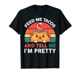 Feed me Tacos and tell me I'm Pretty Funny cat taco T-Shirt