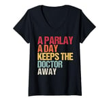 Womens A Parlay A Day Keeps The Doctor Away Funny Betting Gambler V-Neck T-Shirt