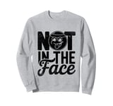 Not In The Face Dodgeball Game Dodge Ball Handball Sweatshirt