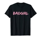 Bad Girl T-Shirt Gift Idea T-Shirt