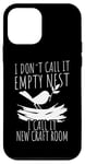 iPhone 12 mini I Don't Call It Empty Nest New Craft Room Case