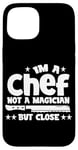 Coque pour iPhone 15 IM A CHEF NOT A MAGICIAN BUT COLSE