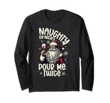 Christmas Wine, Naughty Or Nice Pour Me Twice, Xmas Wine Long Sleeve T-Shirt