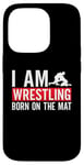 iPhone 14 Pro I Am Wrestling Born On The Mat Game Wrestler Catch Wrestling Case