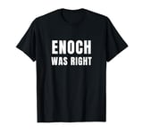 Enoch Was Right Conservative Centre Right Wing UK Politics T-Shirt