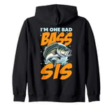 I'M ONE BAD BASS SIS, for the fishing sister Zip Hoodie