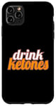 iPhone 11 Pro Max Keto Diet Drinks Ketogenic Lifestyle Drink Ketones Low Carb Case