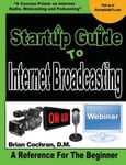 Createspace Dr Brian a. Cochran Startup Guide to Internet Broadcasting: Learn How Start Our Own TV, Radio, Podcast and More