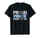 Police Fiancee Proud Police Bride To Be T-Shirt