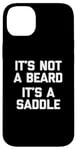 Coque pour iPhone 14 Plus T-shirt humoristique pour homme avec inscription « It's Not A Beard, It's A Saddle »