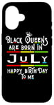 Coque pour iPhone 16 Black Queens Are Born In July Funny Women Girl Birthday