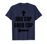 Bad Cop Good Cop T-Shirt T-Shirt