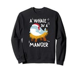 Funny Christmas Carol, Away In A Manger, Whale Pun Sweatshirt