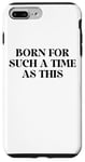 iPhone 7 Plus/8 Plus Perhaps You Were Born for Such a Time as This Esther 4:14 Case