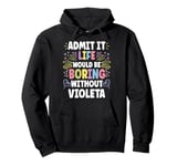 VIOLETA Personalized Name Funny Cute Custom VIOLETA Name Pullover Hoodie