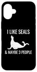 iPhone 16 Plus I Like Seals & Maybe 3 People Funny Introvert Sea Lion Seals Case