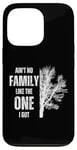 iPhone 13 Pro Ain't No Family Like The One I Got Funny Family Reunion Case